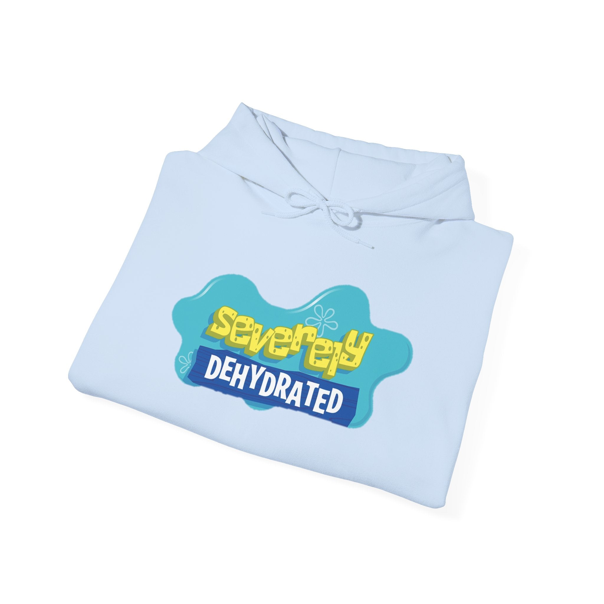 Severely Dehydrated Hoodie