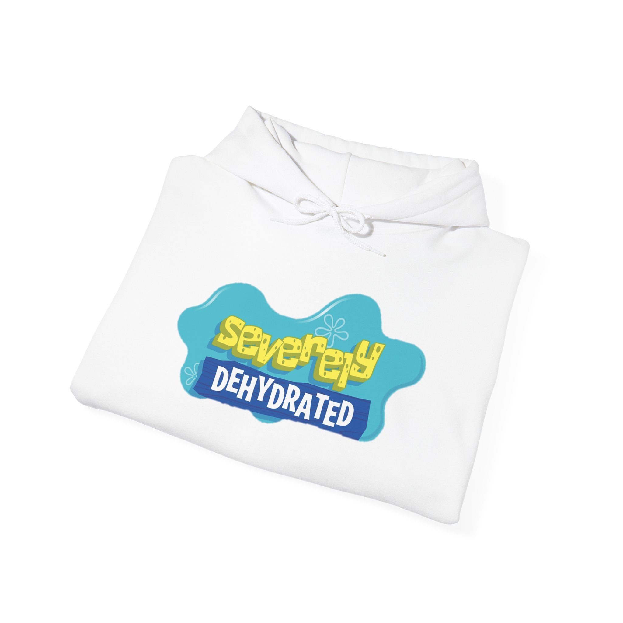 Severely Dehydrated Hoodie