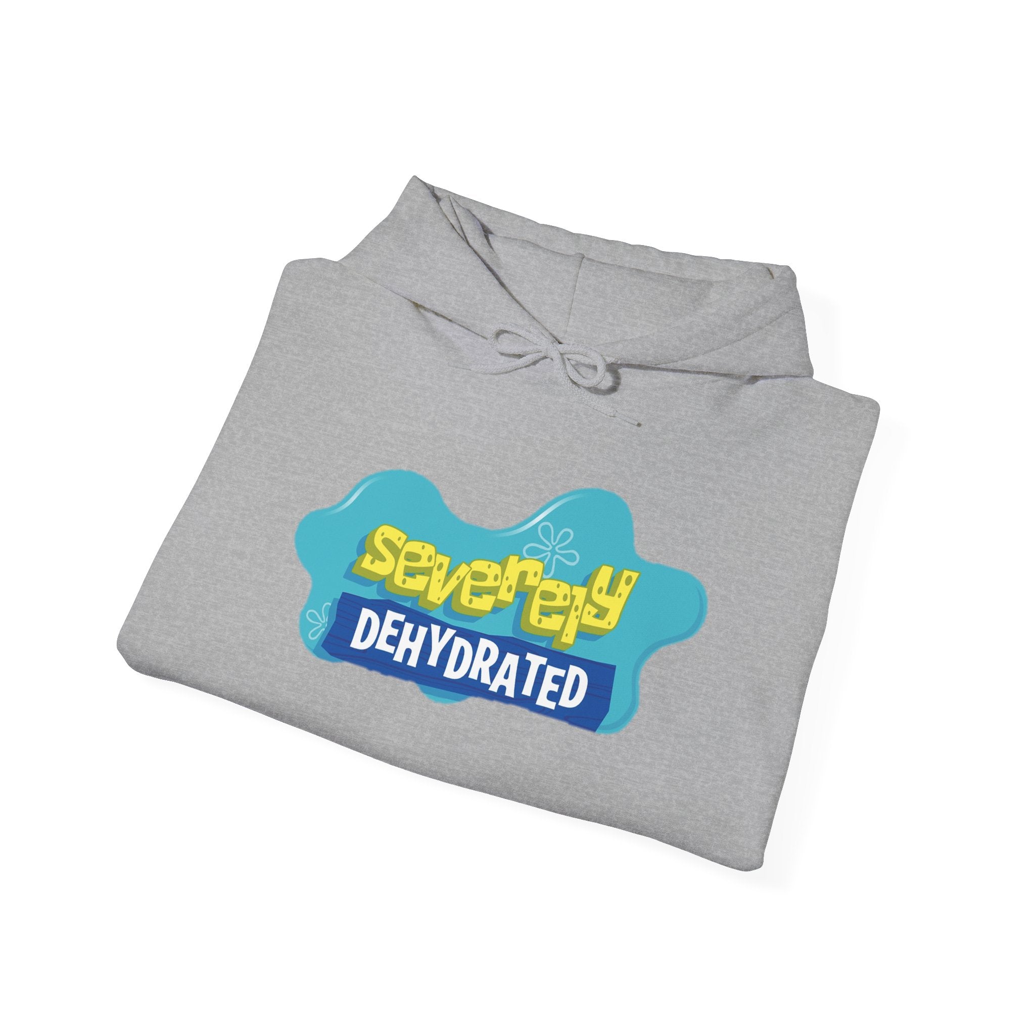 Severely Dehydrated Hoodie