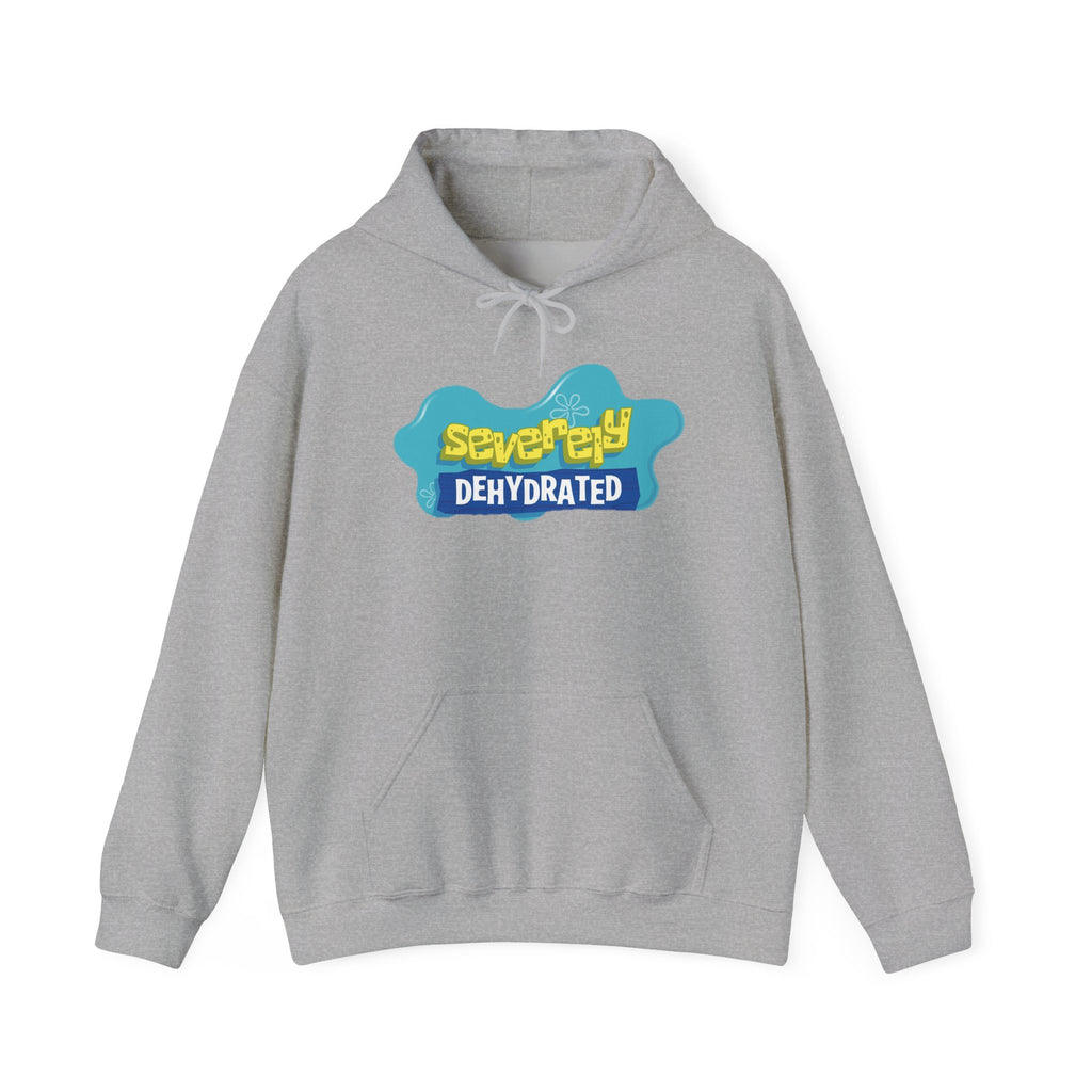 Severely Dehydrated Hoodie